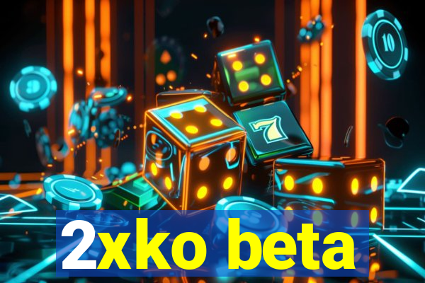 2xko beta